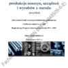 BIZNES PLAN - produkcja maszyn, urządzeń i wyrobów z metalu (ISBN 978-83-948509-6-8) BIZNESPLAN – produkcja maszyn, urządzeń i wyrobów z metalu