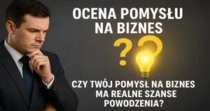 Ocena pomysłu na biznes, pytania.
