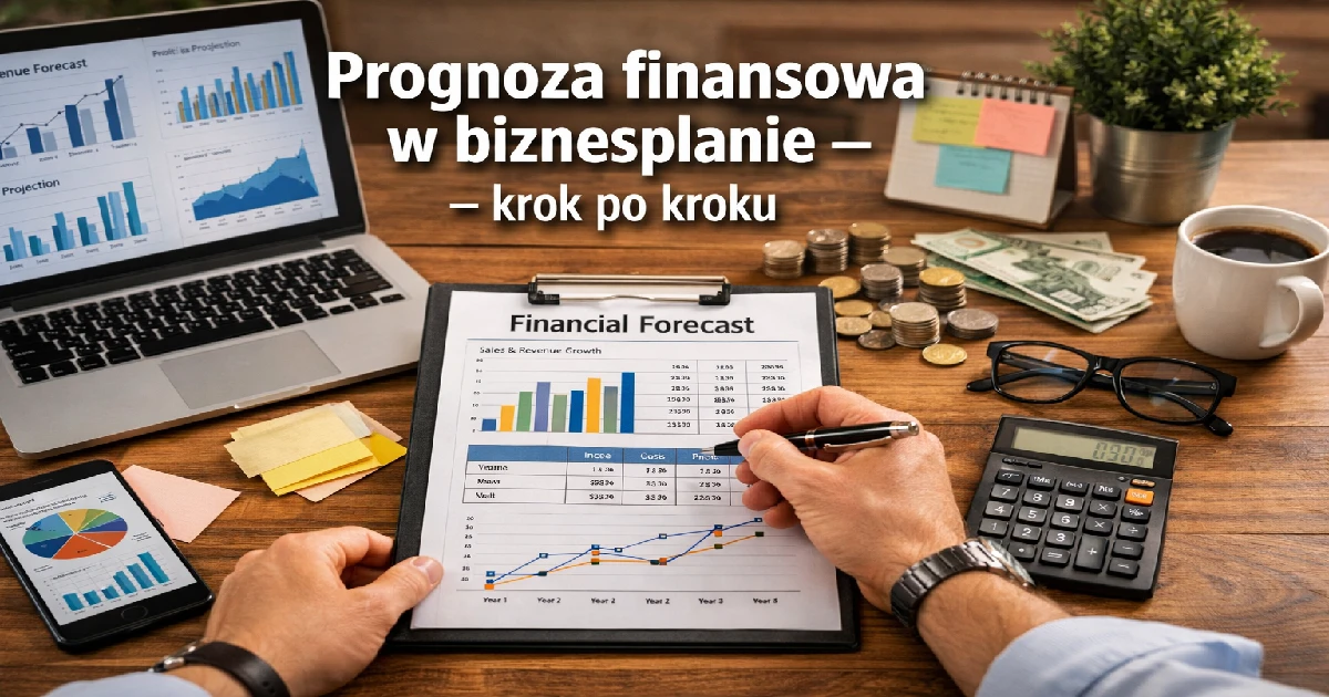 Prognoza finansowa w biznesplanie – krok po kroku