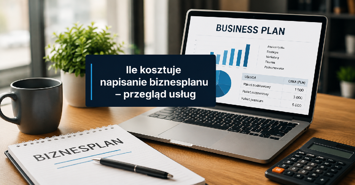 Ile kosztuje napisanie biznesplanu – przegląd usług