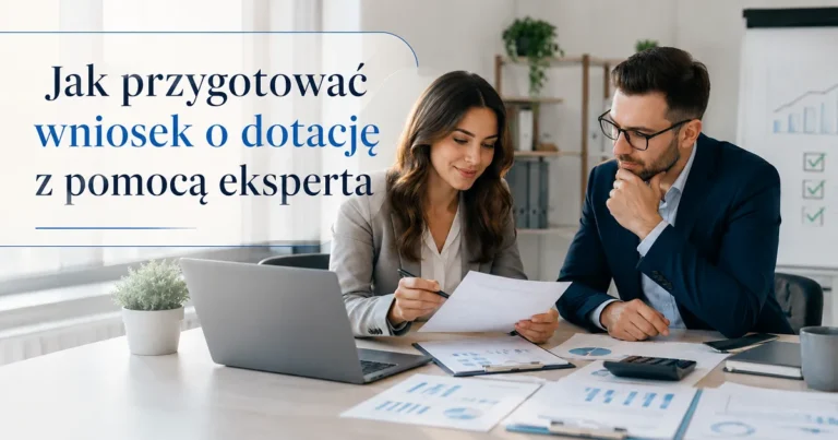 Jak przygotować wniosek o dotację z pomocą eksperta