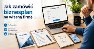 Jak zamówić biznesplan na własną firmę