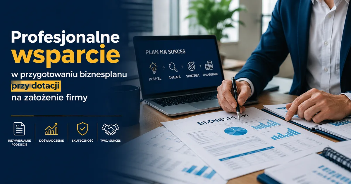 Przykładowe biznesplany Profesjonalne wsparcie w przygotowaniu biznesplanu przy dotacji na założenie firmy