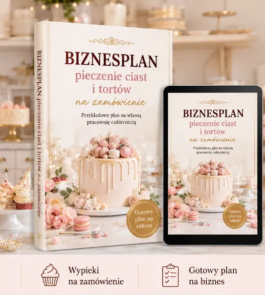 BIZNESPLAN pieczenie ciast i tortów na zamówienie - wzór PDF do dotacji