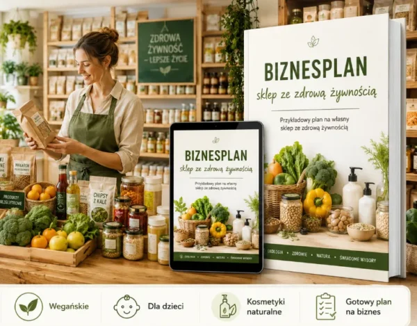 BIZNESPLAN sklep ze zdrową żywnością (żywność ekologiczna) - wzór PDF do dotacji