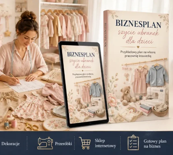 BIZNESPLAN szycie ubranek dla dzieci (odzież, zabawki i dekoracje) - wzór PDF do dotacji
