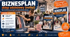 Przykładowe biznesplany Biznesplan outlet odzieżowy (stacjonarny sklep z końcówkami kolekcji) - wzór PDF do dotacji