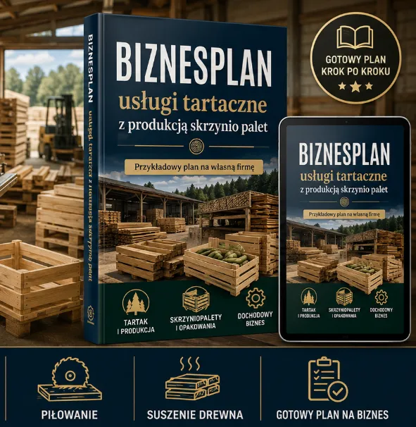 BIZNESPLAN tartak (usługi tartaczne i produkcja skrzyniopalet) - wzór PDF do dotacji