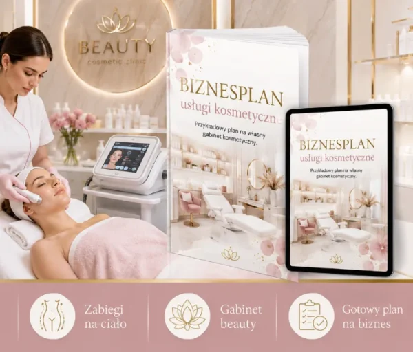 BIZNESPLAN usługi kosmetyczne (zabiegi na twarz i ciało) - wzór PDF do dotacji