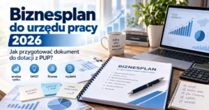 Biznesplan do urzędu pracy 2026 – jak przygotować dokument do dotacji z PUP