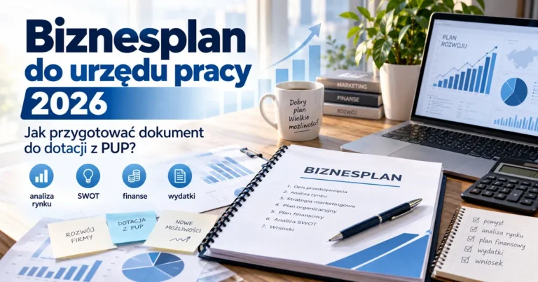 Przykładowe biznesplany Biznesplan do urzędu pracy 2026 – jak przygotować dokument do dotacji z PUP